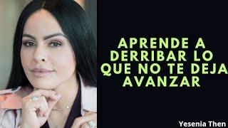 APRENDE A DERRIBAR LO QUE NO TE DEJA AVANZAR - PASTORA YESENIA THEN