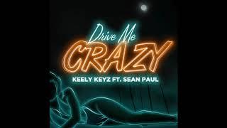 KEELY KEYZ FT SEAN PAUL DRIVE ME CRAZY