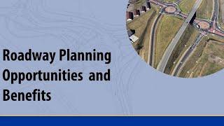 Roadway Planning Opportunities and Benefits