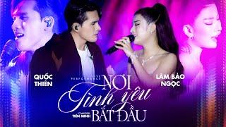 NƠI TÌNH YÊU BẮT ĐẦU - QUỐC THIÊN & LÂM BẢO NGỌC live at #Lululola