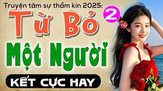 [Tập 2 Kết] TỪ BỎ MỘT NGƯỜI - Đọc Truyện Thầm Kín Đêm Khuya 2025 - MC Thùy Mai kể hấp dẫn