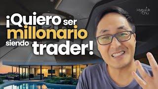 Quiero ser MILLONARIO siendo TRADER 