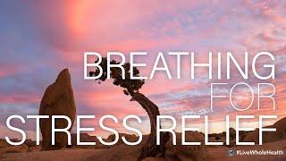 #LiveWholeHealth: Breathing for Stress Relief