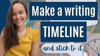 HOW TO SET A WRITING TIMELINE | Set a Realistic Timeline & Finish Your Writing Projects