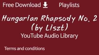 Hungarian Rhapsody No. 2 (by Liszt) | YouTube Audio Library