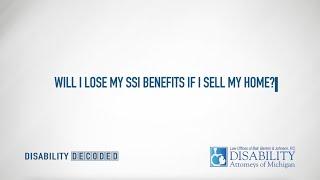 Will I Lose My SSI Benefits if I Sell My Home?