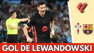 LEWANDOWSKI consigue el de la calma: Barcelona ya gana 2-0 al Celta de Vigo | La Liga