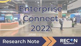 Enterprise Connect 2022 - Recon Research Commentary & Insights