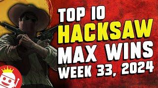  TOP 10 HACKSAW GAMING MAX WINS OF WEEK #33 - 2024