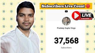 Subscribers Live Count | 37K+ Subscribers | Pradeep Gupta Vlogs | Subscribe Now ️