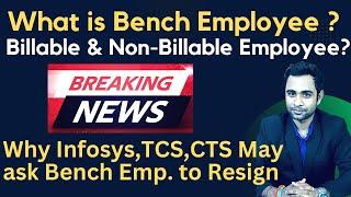 What is Bench Employee ? What is Billable & Non-Billable ? | Will Infosys,CTS,TCS layoff ?