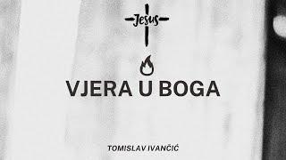 Tomislav Ivančić - Vjera U Boga