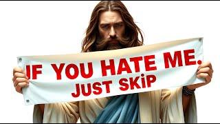 IF YOU HATE ΜΕ JUST KEEP SCROLLING | GOD MESSAGE TODAY | GOD MESSAGE TODAY  | GOD HELPS #jesus #god