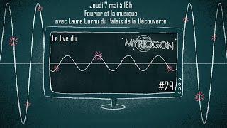 Fourier et la musique, avec Laure Cornu du Palais de la Découverte - Myriogon #29