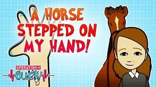 A Horse Stepped on My Hand! | Operation Ouch | Science for Kids