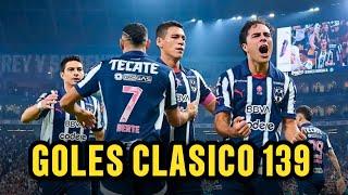 Rayados vs Tigres | Los cuatro goles del triunfo |Clásico Regio 139