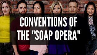 Conventions of Serial Drama or "soap operas" - BTEC Creative Media Unit 1 Media Representations Exam