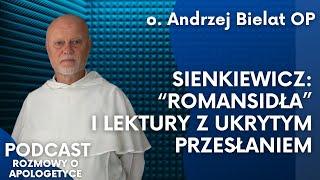 Mądrość i apologetyka u Henryka Sienkiewicza. O. Andrzej Bielat [Podcast RoA #87]