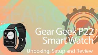 Gear Geek P22 Smart Watch Unboxing, Setup and Review