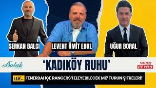 FENERBAHÇE RANGERS’İ ELEYEBİLECEK Mİ? | TURUN ŞİFRELERİ | MOURİNHO'NUN TALİSCA PLANI |
