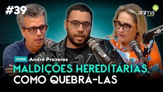 Maldições hereditárias, como quebrá-las | Ep. #39 | com André Prazeres