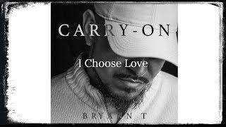 Christian Rap | Bryann T - I Choose Love (Carry On)(@ChristianRapz)[Christian Music]