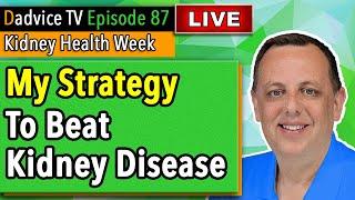 Beat Kidney Disease: My strategy to reverse kidney failure, improve kidney function & avoid dialysis