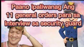 Paano ipaliwanag Ang 11general orders sa interview sa security guard