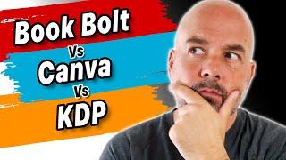 Book Bolt Vs Canva Vs KDP Cover Creator - Best KDP Cover Creator Software