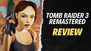 I Struggled To Enjoy Tomb Raider 3 (Remastered Review)