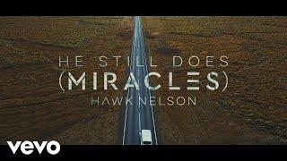 Hawk Nelson - He Still Does (Miracles) (Official Lyric Video)