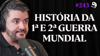 História Completa da 1ª e 2ª Guerra Mundial  - Júlio César | Lutz Podcast #243