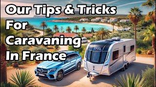 The Ultimate Guide to Caravanning in France – Tips, Tricks & Must Knows