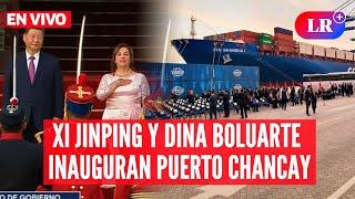 Presidente de China, XI JINPING, inaugura MEGAPUERTO de CHANCAY con BOLUARTE | #EnVivoLR