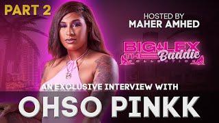 Big Lex Baddie Collection S1 - OhSo Pinkk talks $10k Win, Reunion Hit List, Fighting Heaven & More!