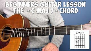 Beginners guitar lesson - The C Major 7 chord.