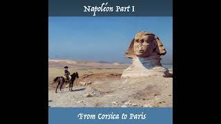 Napoléon Part I - From Corsica to Paris