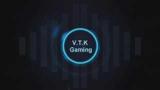 V.T.K Gaming - Intro