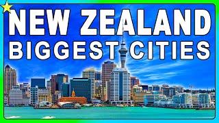 Top 10 Biggest Cities In NEW ZEALAND  | Best Places To Visit