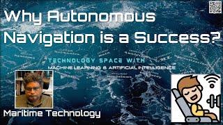 Maritime Technology 7 - Why Autonomous Navigation is a Success? (by Prof. Lokukaluge Prasad Perera)