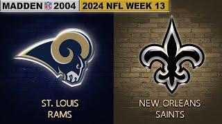 Madden NFL 2004 Mod - St. Louis Rams vs. New Orleans Saints | 2024 NFL Week 13