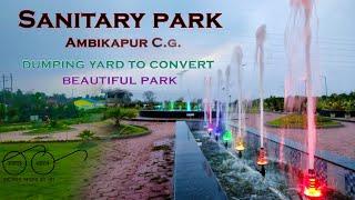 Sanitary Park | Ambikapur | Kachra park | Best place for Roaming & Chill Out............