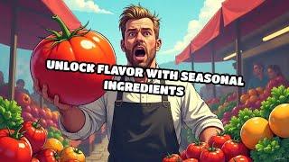 Unlock Flavor with Seasonal Ingredients