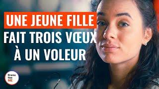 Une Jeune Fille Fait Trois Vœux  À Un Voleur | @DramatizeMeFrance