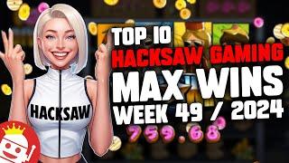  TOP 10 HACKSAW GAMING MAX WINS OF WEEK #49 - 2024