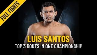 Luis Santos’ Top 3 Bouts | ONE: Full Fights