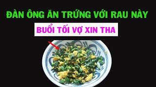 Đàn ông cực lâu ra nếu buổi tối ăn trứng với rau này - SKST