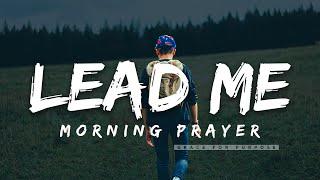 Trust God To Lead You In This World | A Blessed Morning Prayer To Start Your Day