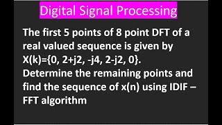 find the sequence of x(n) using IDIF –FFT algorithm