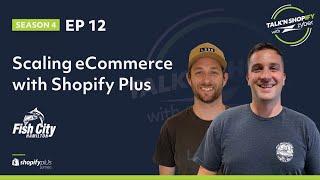 Scaling eCommerce with Shopify Plus - Fish City Hamilton